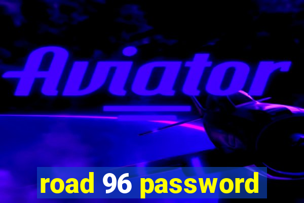 road 96 password